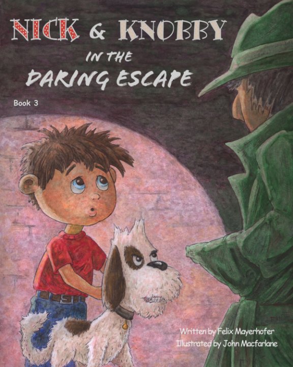 Nick and Knobby in the Daring Escape - Book 3